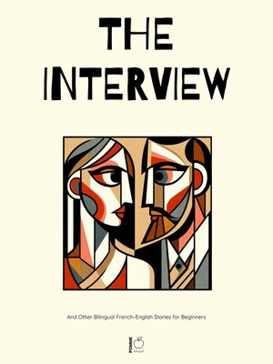 cover image of The Interview and Other Bilingual French-English Stories for Beginners